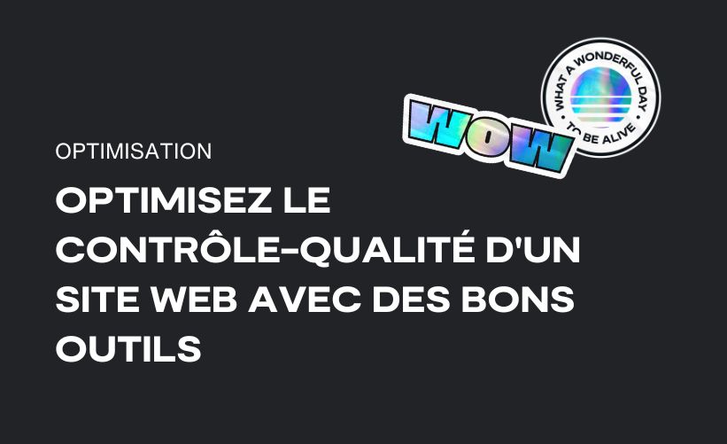 Optimisez le contrôle-qualité d’un site web avec des bons outils