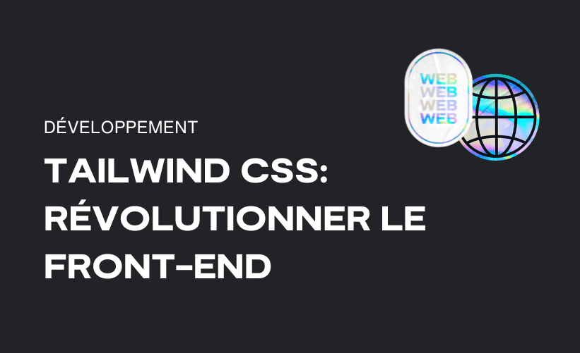 Tailwind CSS: Révolutionner le front-end