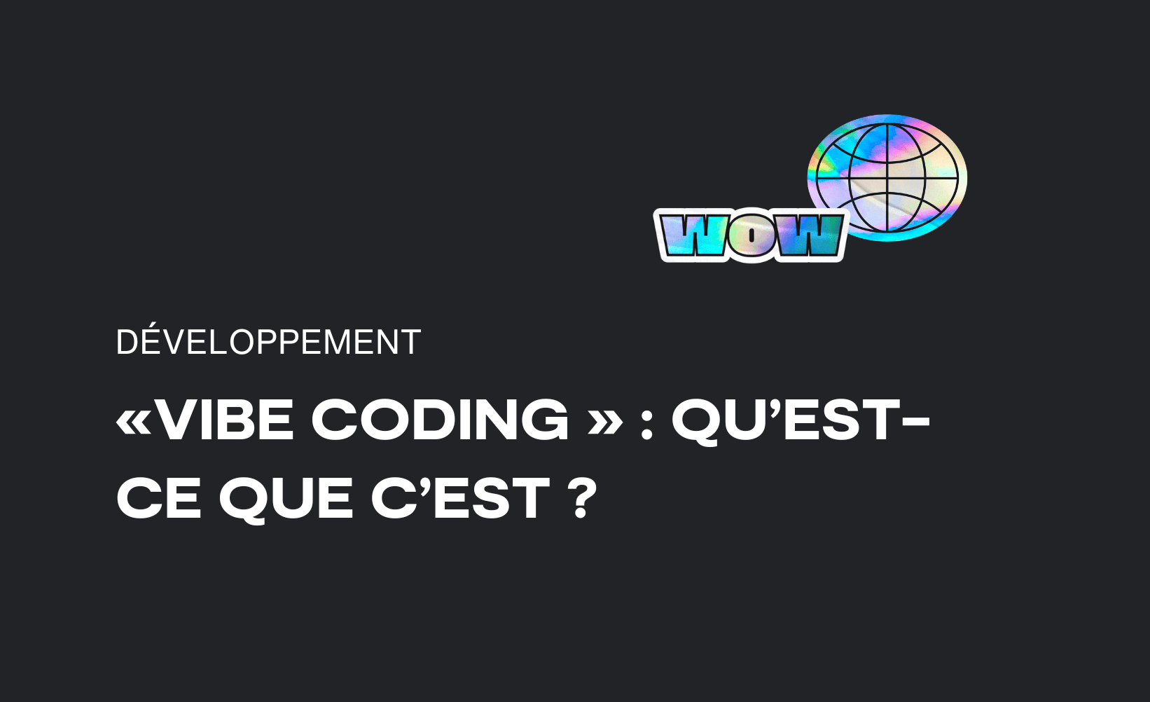 «Vibe coding » : qu’est-ce que c’est?