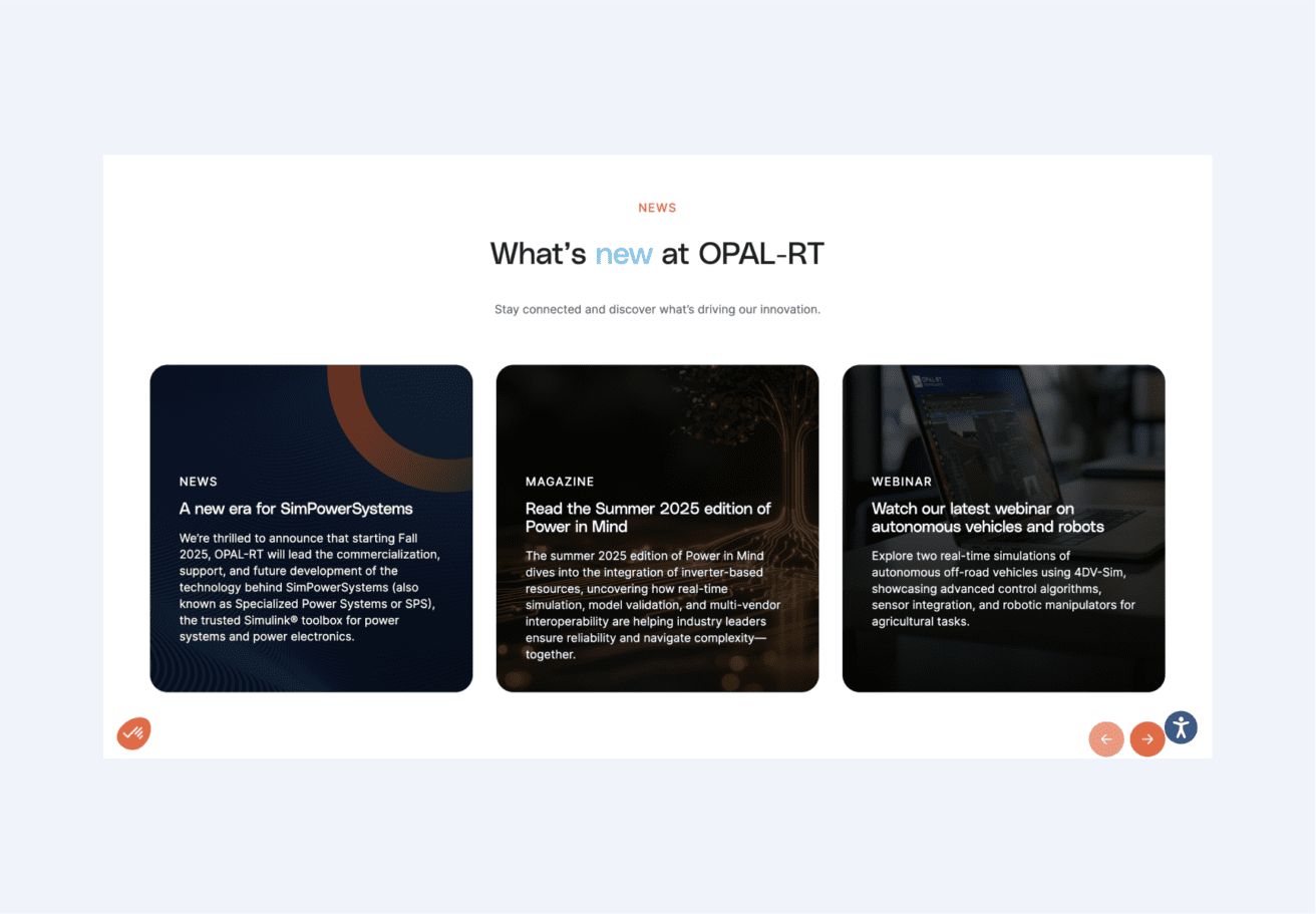 Une section de la page web intitulée "Whats new at OPAL-RT" présente trois mises à jour : une nouvelle ère pour SimPowerSystems, le magazine "Power In Mind" de l'été 2025 et un prochain webinaire sur les véhicules autonomes et les robots.